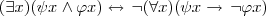 (\exists x)(\psi x\wedge \varphi x) \leftrightarrow \,\neg(\forall x)(\psi x \rightarrow \,\neg\varphi x) (\exists x)(\psi x\wedge \varphi x) \leftrightarrow \,\neg(\forall x)(\psi x \rightarrow \,\neg\varphi x)