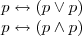 \begin{array}{l} \\ p\leftrightarrow (p\vee p) \\ p\leftrightarrow (p\wedge p) \\ \end{array} \begin{array}{l} \\ p\leftrightarrow (p\vee p) \\ p\leftrightarrow (p\wedge p) \\ \end{array}